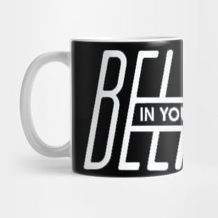 Believe In Yourself Mug